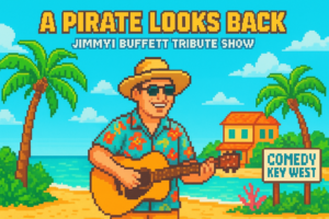 A Pirate Looks Back: Jimmy Buffett Tribute Show at Comedy Key West - Comedy Key West - 2026-04-16