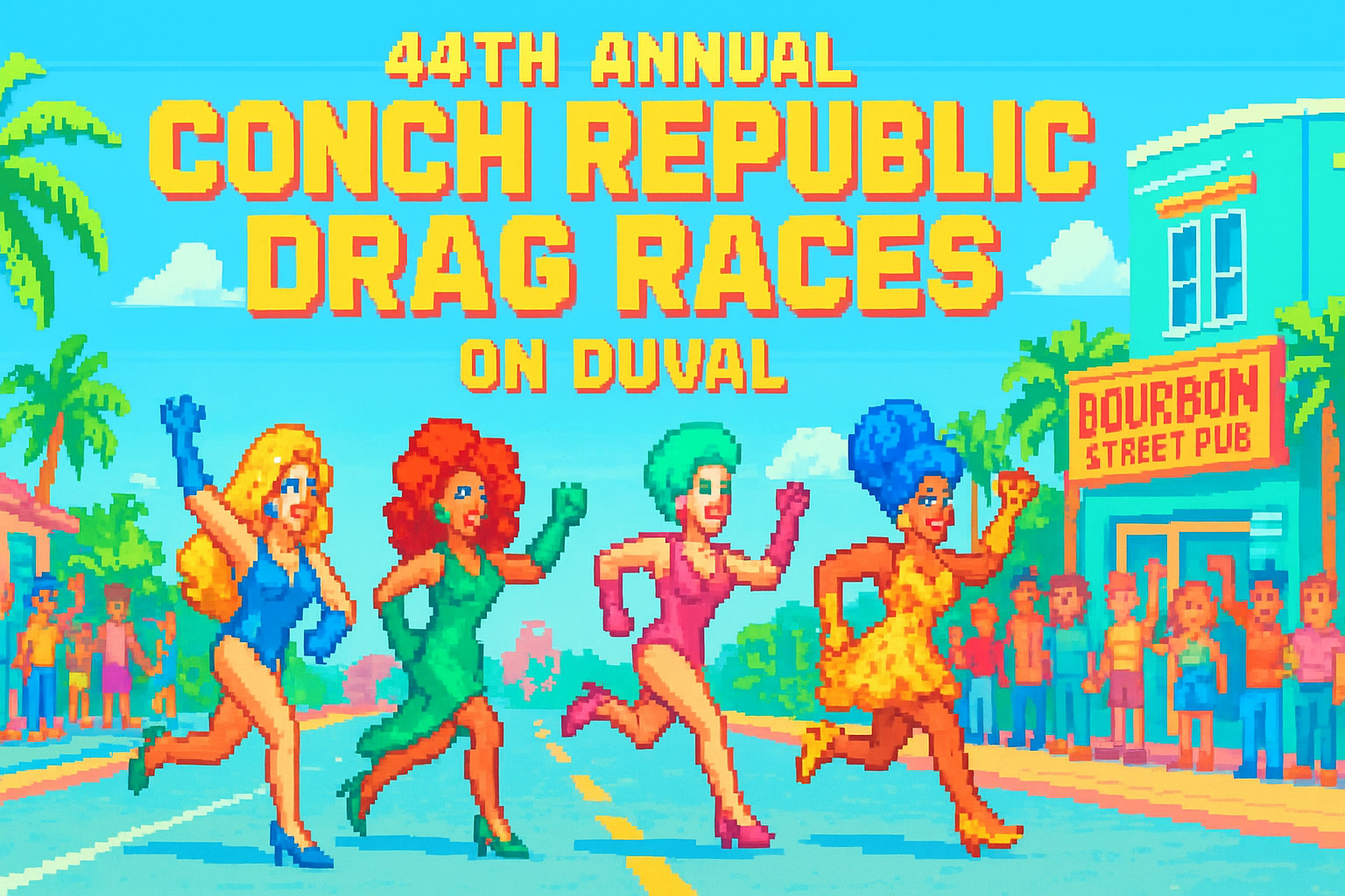 44th Annual CONCH REPUBLIC DRAG RACES ON DUVAL - Bourbon Street Pub - 2026-04-18